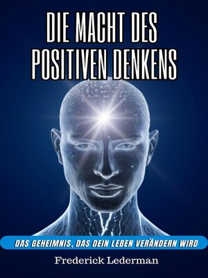 cover image of Die macht des positiven denkens. Das geheimnis, das dein leben verändern wird